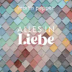 Martin Pepper - Alles in Liebe